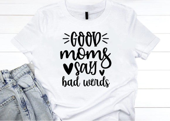 Review: Good Moms Say Bad Words SVG for Embroidery