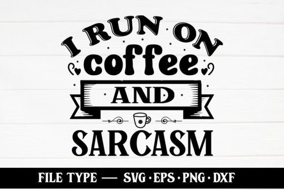 Review: I Run on Coffee and Sarcasm Design