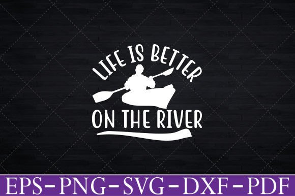 Review: Life is Better on the River Kayaking SVG